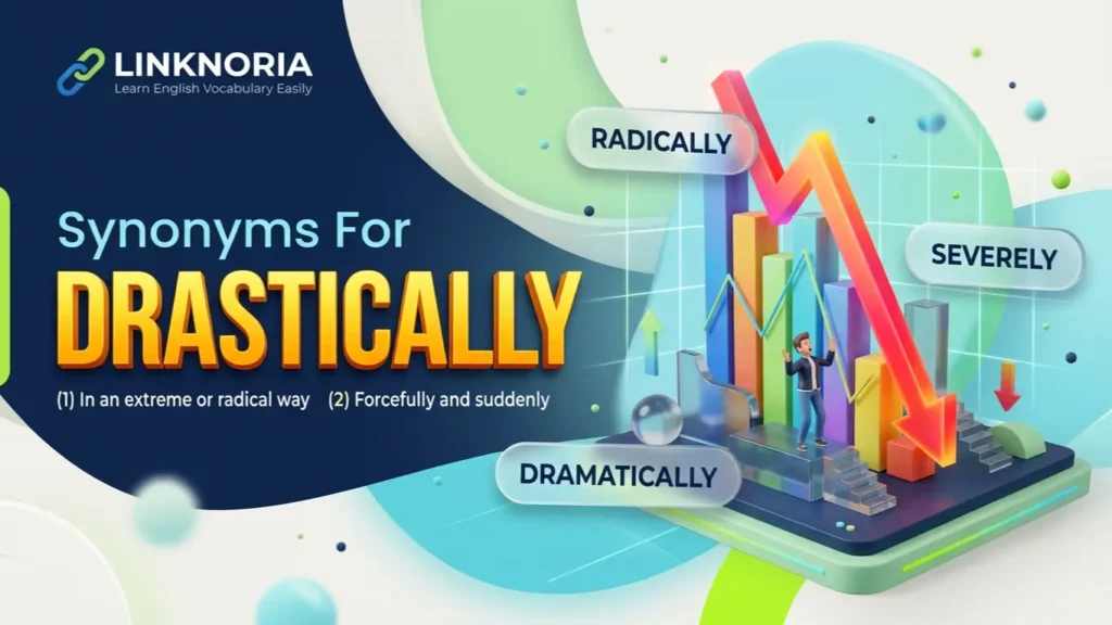synonyms for drastically